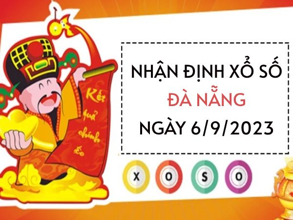 Nhận định xổ số Đà Nẵng ngày 6/9/2023 thứ 3 hôm nay
