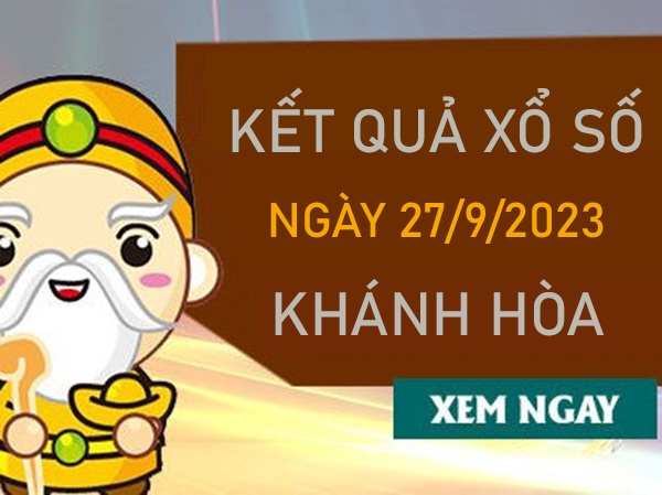 Nhận định XSKH 27/9/2023 soi cầu số đẹp Khánh Hòa