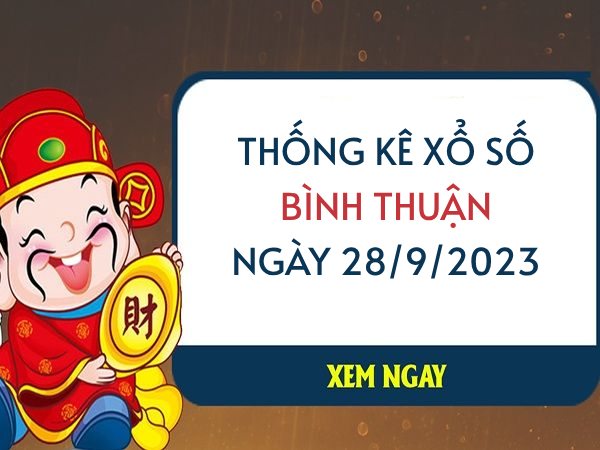 Thống kê xổ số Bình Thuận ngày 28/9/2023 hôm nay thứ 5