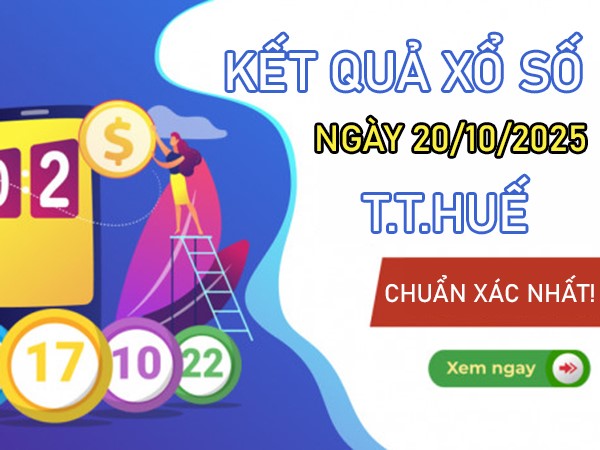 Dự đoán xổ số Thừa Thiên Huế ngày 20/10/2025 thứ 2